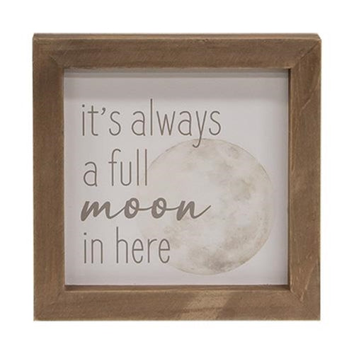 It's Always a Full Moon in Here Framed Sign