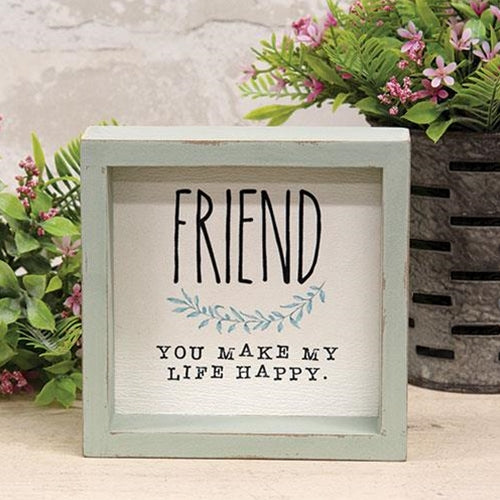 Friend You Make My Life Happy Distressed Box Sign