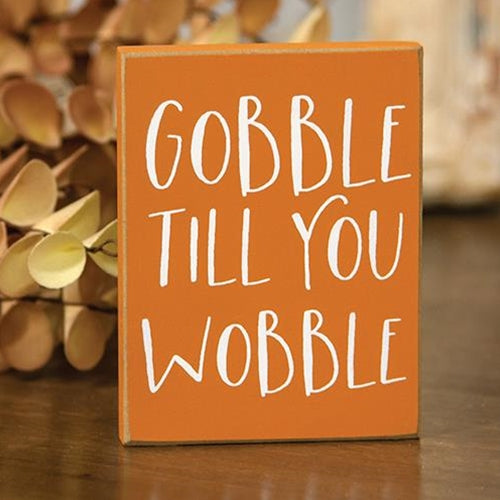 Gobble Til You Wobble Block Sign