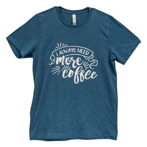Always Need More Coffee T-Shirt Heather Deep Teal Small