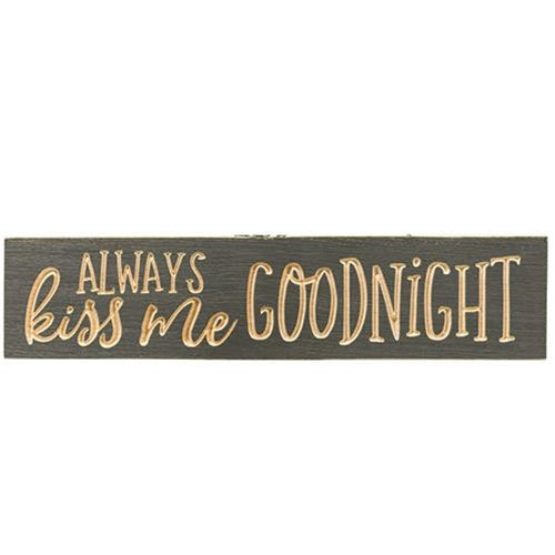 Always Kiss Me Goodnight 3.5"x16" Engraved Sign Iron Ore